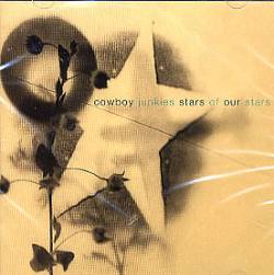 Cowboy Junkies : Stars of Our Stars